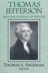 Thomas Jefferson and the Politics of Nature (Frank M. Covey, Jr., Loyola Lectures in Political Analysis) cover image