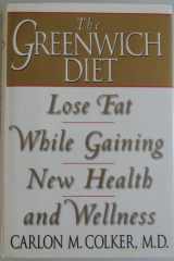 The Greenwich Diet Lose Fat While Gaining Health and Wellness cover image