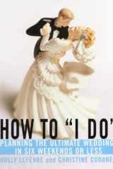 How to "I Do" Planning the Ultimate Wedding in Six Weekends or Less cover image