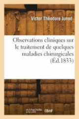 Observations cliniques sur le traitement de quelques maladies chirurgicales cover image