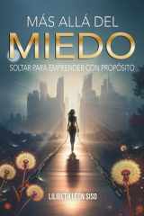 Más Allá del Miedo Soltar Para Emprender Con Propósito cover image
