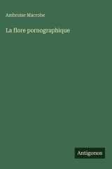 La flore pornographique (French Edition) cover image