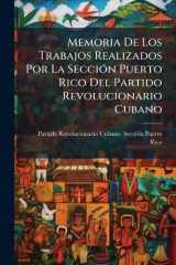 Memoria De Los Trabajos Realizados Por La SecciÃ3n Puerto Rico Del Partido Revolucionario Cubano cover image