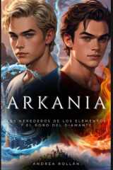 Arkania: los herederos de los elementos y el robo del diamante: (novela de fantasía juvenil) (Spanish Edition) cover image