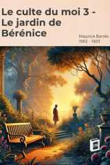 Le culte du moi 3: Le jardin de Bérénice (French Edition) cover image