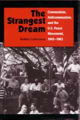 The Strangest Dream: Communism, Anticommunism, and the U. S. Peace Movement, 1945-1963 (Syracuse Studies on Peace and Conflict Resolution) cover image