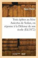 Trois épîtres au frère Anicetus de Sedan cover image