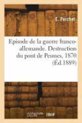 Episode de la guerre franco-allemande. Destruction du pont de Pesmes, 1870 cover image