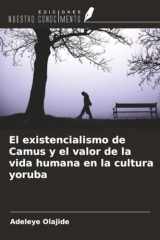 El existencialismo de Camus y el valor de la vida humana en la cultura yoruba (Spanish Edition) cover image