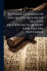 Refranes Glosados en Los Quales Qualquier Que con Diligencialos Quisiere Leer Ballara Proverbios cover image
