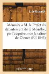 Mémoire présenté à M. le Préfet du département de la Meurthe, par l'acquéreur de la saline de Dieuze cover image