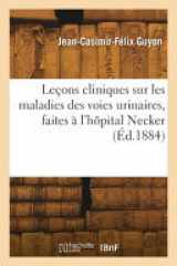 Leçons cliniques sur les maladies des voies urinaires, faites à l'hôpital Necker. Leçon 6 cover image