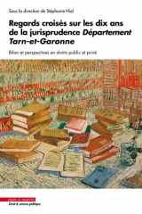 Regards croisés sur les dix ans de la jurisprudence Département Tarn-et-Garonne.: Bilan et perspective en droits public et privé cover image