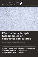 Efectos de la terapia fotodinámica en conductos radiculares: Contaminados por Candida Albicans (Spanish Edition) cover image