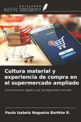 Cultura material y experiencia de compra en el supermercado ampliado: Comunicación digital y uso de dispositivos móviles (Spanish Edition) cover image