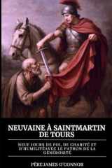 NEUVAINE À SAINTMARTIN DE TOURS: Neuf jours de foi, de charité et d'humilitéavec le Patron de la Générosité cover image