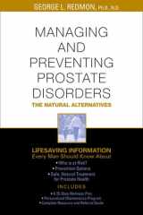 Managing and Preventing Prostate Disorders : The Natural Alternatives