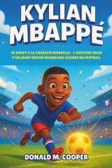Biographie de Kylian Mbappé - De Bondy à la célébrité mondiale - L'histoire vraie d'un jeune rêveur devenu une légende du football cover image