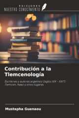 Contribución a la Tlemcenología: Escritores y autores argelinos (siglos XIX - XXI°): Tlemcen, hawz y otros lugares (Spanish Edition) cover image
