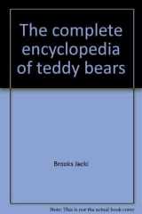 The Complete Encyclopedia of Teddy Bears (1903-1990)