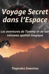 Voyage Secret dans l’Espace: Les aventures de Tommy et de son vaisseau spatial magique (French Edition) cover image