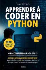 Apprendre à Coder en Python : Guide Complet pour Débutants: De Zéro à la Programmation Orientée Objet - Maîtrisez les Bases de la Programmation avec ... Projets Concrets et Applications Graphiques cover image