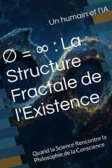 ∅ = ∞ : La Structure Fractale de l'Existence: Quand la Science Rencontre la Philosophie de la Conscience cover image