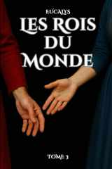 Les Rois du Monde - T3: deux amants s’affranchissent de leur devoir pour s’appartenir cover image
