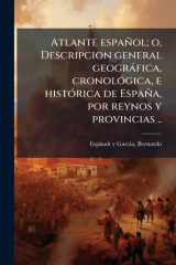 Atlante Español; o, Descripcion General Geogràfica, CronolÃ3gica, e HistÃ3rica de España, Por Reynos y Provincias . . cover image