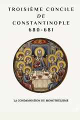 Troisième concile de Constantinople (680-681): La condamnation du monothélisme (SÉRIE SUR L'HISTOIRE DE L'ÉGLISE PRIMITIVE : Quand le christianisme était jeune et dangereux) cover image