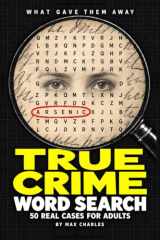 True Crime Word Search for Adults: Real Historic Cases of Murder and Deception, and the One Detail That Broke Each Case cover image