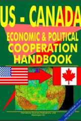 U. S. - Canada Economic and Political Cooperation Handbook Ultimate Handbook on U. S. Economic and Political Cooperation with Respected Countries cover image