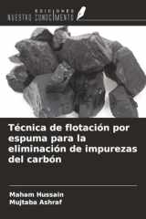 Técnica de flotación por espuma para la eliminación de impurezas del carbón (Spanish Edition) cover image