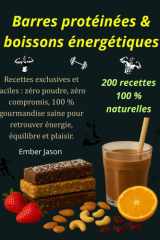 Barres protéinées & boissons énergétiques : 200 recettes 100 % naturelles: Recettes exclusives et faciles : zéro poudre, zéro compromis, 100 % ... pour retrouver énergie, équilibre et plaisir. cover image