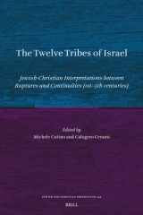The Twelve Tribes of Israel: Jewish-Christian Interpretations between Ruptures and Continuities (1st–5th centuries) (Jewish and Christian Perspectives Series, 44) cover image