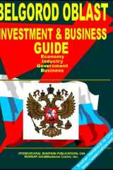Belgorod Oblast Regional Investment and Business Guide Strategic Business, Export-Import and Investment Opportunities; Economic, Industrial, Geographic, Demographic Information cover image