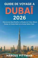 GUIDE DE VOYAGE À DUBAÏ 2026 (TOUTE COULEUR): Découvrez Burj Khalifa, le Musée du Futur, Moon Dubai, le Dubai Mall et le Dubai Safari Park (Explorer’s Travel Guides) (French Edition) cover image