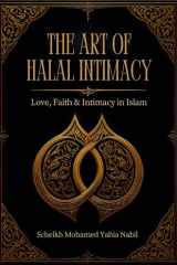 THE ART OF HALAL INTIMACY: Love, Faith & Intimacy in Islam cover image