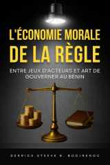 L'Économie Morale de la Règle: Entre Jeux d'Acteurs et Art de Gouverner au Bénin cover image