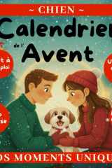 Calendrier de l'Avent - Edition Chien: + de 24 cartes d'activité à offrir à une famille, un enfant avec un chien pour lui apprendre quelques tours et ... de Noël, loin des écrans (French Edition) cover image