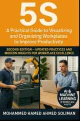 5S: A Practical Guide to Visualizing and Organizing Workplaces to Improve Productivity – Second Edition cover image