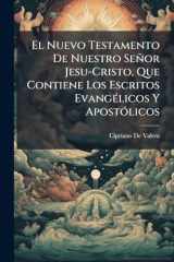 El Nuevo Testamento De Nuestro Señor Jesu-Cristo, Que Contiene Los Escritos EvangÃ(c)licos Y ApostÃ3licos cover image