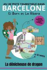 Jeu de piste dans Barcelone – El Born et la Ribera : La dénicheuse de dragon (Explor’Book): Guide Enfants, ados, famille, 12 étapes cover image