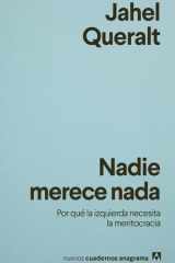 Nadie merece nada: Por qué la izquierda necesita la meritocracia (Spanish Edition) cover image