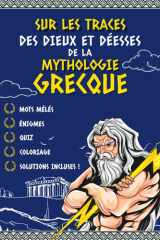 Sur les traces des dieux et déesses de la mythologie grecque: Cahier de jeux sur les dieux de l'Olympe et leurs mythes pour toute la famille : adultes et enfants - Mots Mélés - Énigmes - Quiz cover image