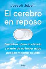 El cerebro en reposo: Descubre cómo la ciencia y el arte de no hacer nada pueden mejorar tu vida cover image