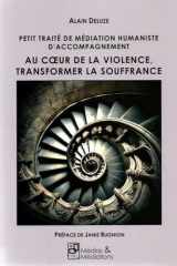 Petit traité de Médiation Humaniste d’accompagnement: Au cœur de la violence, transformer la souffrance cover image