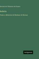 Bulletin: Tome 2, Mémoires de Madame de Mornay cover image