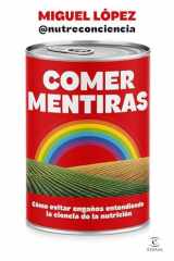 Comer mentiras: Cómo evitar engaños entendiendo la ciencia de la nutrición cover image