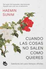Cuando las cosas no salen como quieres: Sabiduría zen para tiempos difíciles cover image